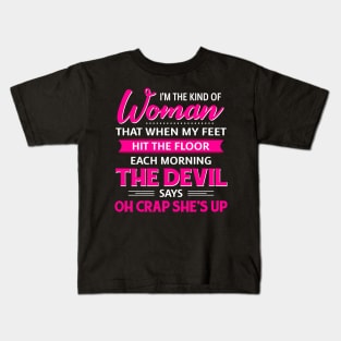 I'm The Kind Of Woman That When My Feet Hit The Floor Kids T-Shirt